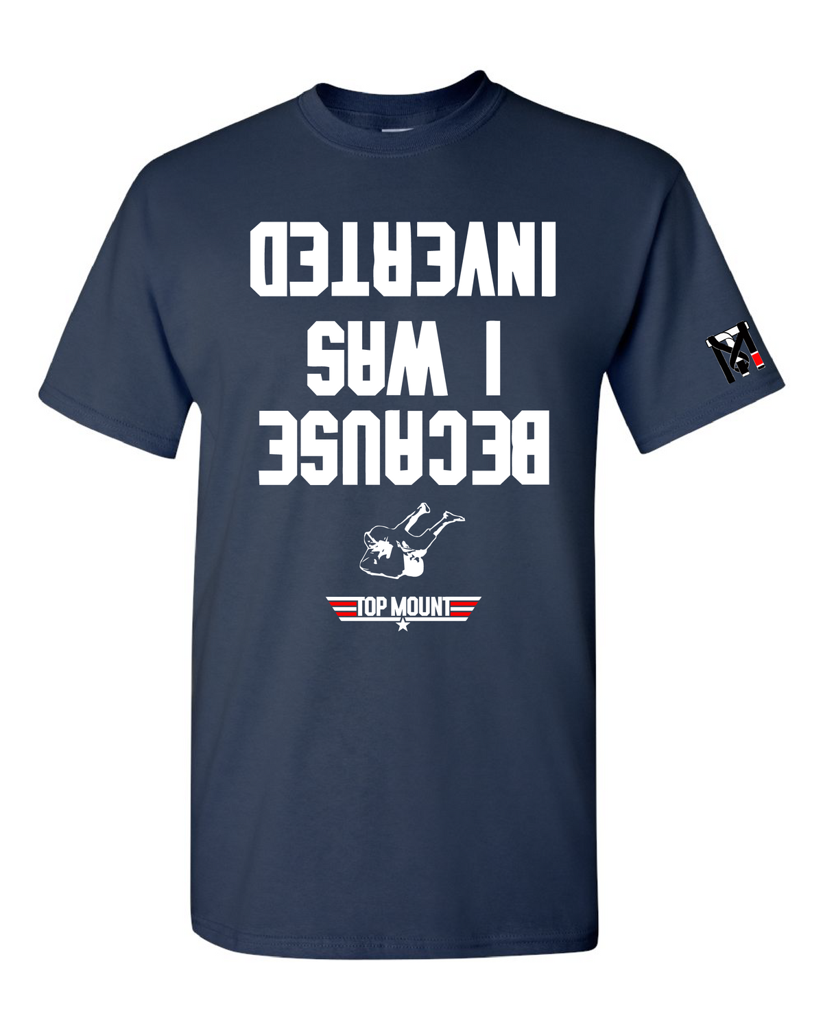 Because I was Inverted Top Mount Apparel