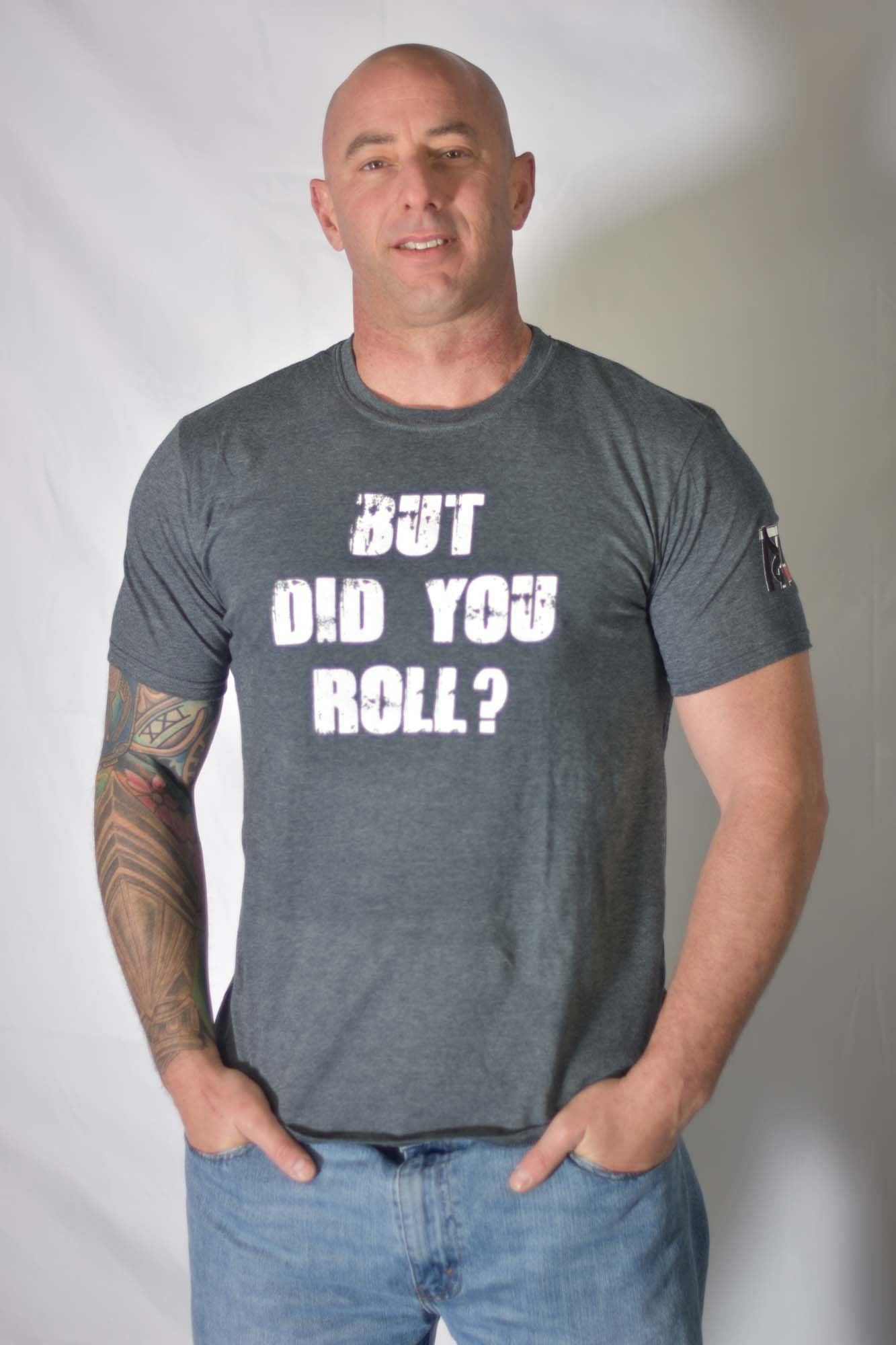 But Did You Roll? Tee