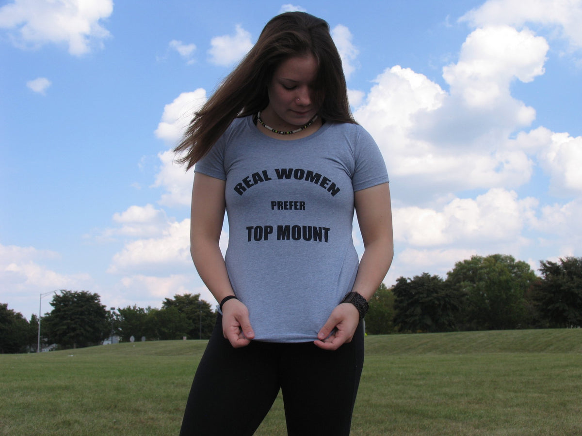 Real Women Prefer Top Mount Women's Cut Shirt Jiu Jitsu LIfestyle Apparel