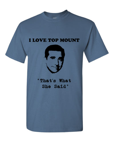 I Love Top Mount "That's What She Said" Tee